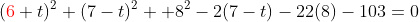 ({\color{red}6}+t)^2+(7-t)^2 +8^2-2(7-t)-22(8)-103=0