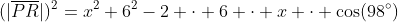 (|\overline{PR}|)^2=x^2+6^2-2 \cdot 6 \cdot x \cdot \cos(98^\circ)