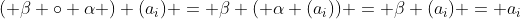 ( \beta \circ \alpha ) (a_i) = \beta ( \alpha (a_i)) = \beta (a_i) = a_i