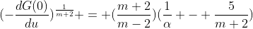 (-\frac{dG(0)}{du})^\frac{1}{m+2} = (\frac{m+2}{m-2})(\frac{1}{\alpha} - \frac{5}{m+2})