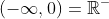 (-\infty,0)=\mathbb{R}^-