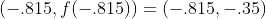 (-.815,f(-.815))=(-.815,-.35)