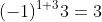 (-1)^{1+3}3=3