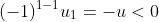 (-1)^{1-1}u_{1}=-u<0