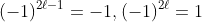 (-1)^{2\ell-1}=-1,(-1)^{2\ell}=1
