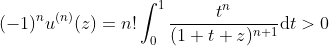 (-1)^{n}u^{(n)}(z)=n!\int_{0}^{1}\frac{t^{n}}{(1+t z)^{n+1}}\mathrm{d}t>0