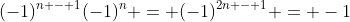 (-1)^{n - 1}(-1)^n = (-1)^{2n - 1} = -1