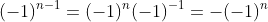 (-1)^{n-1}=(-1)^n(-1)^{-1}=-(-1)^n