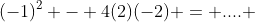 (-1)^2 - 4(2)(-2) = .... 