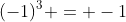 (-1)^3 = -1