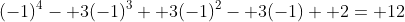 (-1)^4- 3(-1)^3+ 3(-1)^2- 3(-1)+ 2= 12