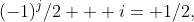 (-1)^j/2 + i= 1/2,