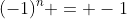 (-1)^n = -1