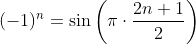 (-1)^n=\sin\left(\pi\cdot\frac{2n+1}{2}\right)
