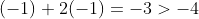 (-1)+2(-1)=-3>-4