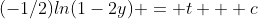 (-1/2)ln(1-2y) = t + c