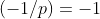 (-1/p)=-1