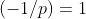 (-1/p)=1