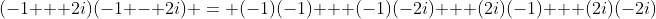 (-1 + 2i)(-1 - 2i) = (-1)(-1) + (-1)(-2i) + (2i)(-1) + (2i)(-2i)