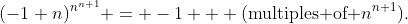 (-1+n)^{n^{n+1}} = -1 + (\text{multiples of }n^{n+1}).