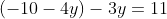 (-10-4y)-3y=11