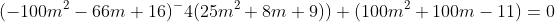 (-100m^2-66m+16)^-4(25m^2+8m+9))+(100m^2+100m-11)=0
