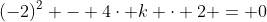 (-2)^2 - 4\cdot k \cdot 2 = 0