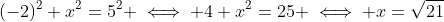 (-2)^2+x^2=5^2 \iff 4+x^2=25 \iff x=\sqrt{21}