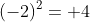 (-2)^2= 4