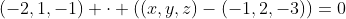(-2,1,-1) \cdot ((x,y,z)-(-1,2,-3))=0