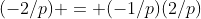 (-2/p) = (-1/p)(2/p)