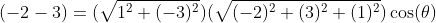 (-2-3)=(\sqrt{1^2+(-3)^2})(\sqrt{(-2)^2+(3)^2+(1)^2})\cos(\theta)