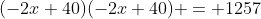 (-2x+40)(-2x+40) = 1257