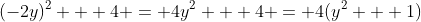 (-2y)^2 + 4 = 4y^2 + 4 = 4(y^2 + 1)