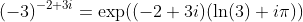 (-3)^{-2+3i}=\exp((-2+3i)(\ln(3)+i\pi))