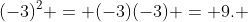 (-3)^2 = (-3)(-3) = 9. 