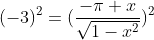(-3)^2=(\frac{-\pi x}{\sqrt{1-x^2}})^2