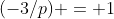 (-3/p) = 1
