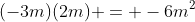 (-3m)(2m) = -6m^2