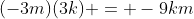 (-3m)(3k) = -9km