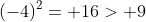 (-4)^2= 16> 9