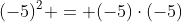 (-5)^2 = (-5)\cdot(-5)