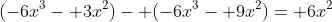 (-6x^3- 3x^2)- (-6x^3- 9x^2)= 6x^2