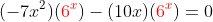 (-7x^2)({\color{red}6^x})-(10x)({\color{red}6^x})=0