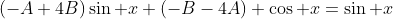 (-A+4B)\sin x+(-B-4A) \cos x=\sin x