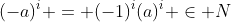 (-a)^i = (-1)^i(a)^i \in N