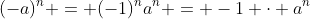 (-a)^n = (-1)^na^n = -1 \cdot a^n