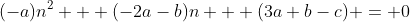 (-a)n^2 + (-2a-b)n + (3a+b-c) = 0