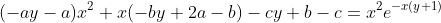 (-ay-a)x^{2}+x(-by+2a-b)-cy+b-c=x^{2}e^{-x(y+1)}