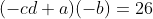 (-cd+a)(-b)=26